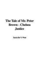 Tale of Mr. Peter Brown - Chelsea Justice