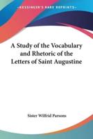 A Study of the Vocabulary and Rhetoric of the Letters of Saint Augustine