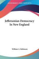 Jeffersonian Democracy In New England