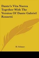 Dante's Vita Nuova Together With The Version Of Dante Gabriel Rossetti
