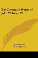 The Dramatic Works of John Webster V1