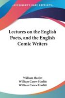 Lectures on the English Poets, and the English Comic Writers