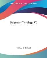 Dogmatic Theology V2