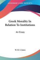 Greek Morality In Relation To Institutions