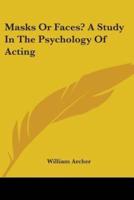 Masks Or Faces? A Study In The Psychology Of Acting