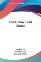 Spirit, Power, and Matter