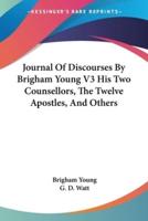 Journal Of Discourses By Brigham Young V3 His Two Counsellors, The Twelve Apostles, And Others