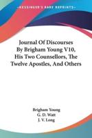 Journal Of Discourses By Brigham Young V10, His Two Counsellors, The Twelve Apostles, And Others