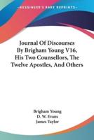 Journal Of Discourses By Brigham Young V16, His Two Counsellors, The Twelve Apostles, And Others