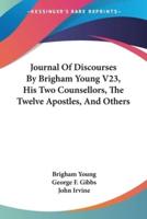 Journal Of Discourses By Brigham Young V23, His Two Counsellors, The Twelve Apostles, And Others