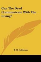 Can The Dead Communicate With The Living?