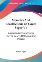 Memoirs And Recollections Of Count Segur V1