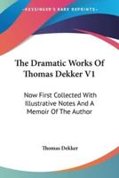 The Dramatic Works Of Thomas Dekker V1