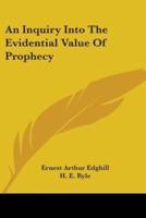 An Inquiry Into The Evidential Value Of Prophecy