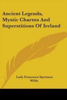 Ancient Legends, Mystic Charms And Superstitions Of Ireland