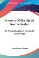 Memoirs Of The Life Of Isaac Penington