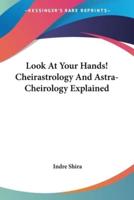 Look At Your Hands! Cheirastrology And Astra-Cheirology Explained