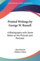 Printed Writings by George W. Russell