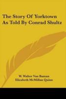 The Story of Yorktown as Told by Conrad Shultz