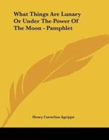 What Things Are Lunary Or Under The Power Of The Moon - Pamphlet