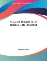 As A Man Thinketh In His Heart So Is He - Pamphlet