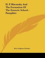 H. P. Blavatsky And The Formation Of The Esoteric School - Pamphlet