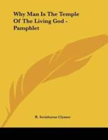 Why Man Is The Temple Of The Living God - Pamphlet
