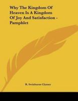 Why The Kingdom Of Heaven Is A Kingdom Of Joy And Satisfaction - Pamphlet