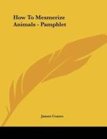 How To Mesmerize Animals - Pamphlet