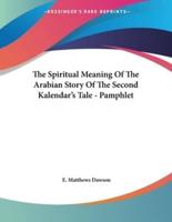 The Spiritual Meaning Of The Arabian Story Of The Second Kalendar's Tale - Pamphlet