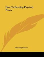 How To Develop Physical Power