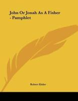 John Or Jonah As A Fisher - Pamphlet