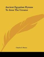 Ancient Egyptian Hymns To Aton The Creator
