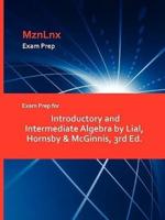 Exam Prep for Introductory and Intermediate Algebra by Lial, Hornsby & McGinnis, 3rd Ed.