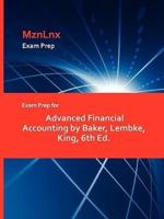 Exam Prep for Advanced Financial Accounting by Baker, Lembke, King, 6th Ed.