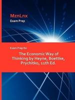 Exam Prep for The Economic Way of Thinking by Heyne, Boettke, Prychitko, 11th Ed.