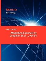 Exam Prep for Marketing Channels by Coughlan Et Al..., 7th Ed.