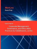 Exam Prep for Corporate Management, Governance, and Ethics Best Practices by Vallabhaneni, 1st Ed.