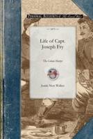 Life of Capt. Joseph Fry