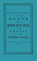 Regulations for the Order and Discipline of the Troops of the United States