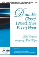 Draw Me Close/I Need Thee Every Hour