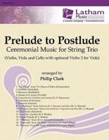 Prelude to Postlude: Ceremonial Music for String Trio