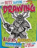 The Boy's Guide to Drawing Aliens, Warriors, Robots and Other Cool Stuff