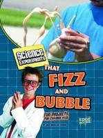 Science Experiments That Fizz and Bubble