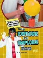 Science Experiments That Explode and Implode