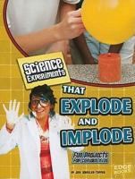 Science Experiments That Explode and Implode