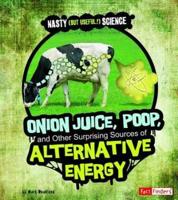 Onion Juice, Poop, and Other Surprising Sources of Alternative Energy