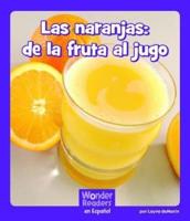 Las Naranjas: De La Fruta Al Jugo