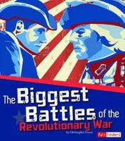 The Biggest Battles of the Revolutionary War