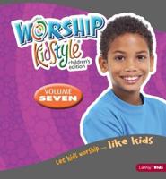 Worship KidStyle: Children's All-In-One Kit Volume 7. Volume 7